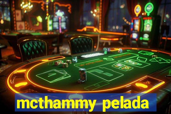 mcthammy pelada